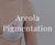 Areola Pigmentation